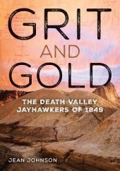 book Grit and Gold: The Death Valley Jayhawkers of 1849