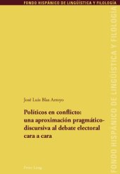 book Políticos en conflicto: una aproximación pragmático-discursiva al debate electoral cara a cara