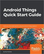 book Android Things Quick Start Guide: Build your own smart devices using the Android Things platform