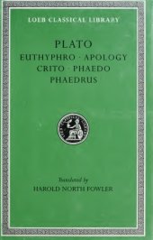 book Plato: Euthyphro. Apology. Crito. Phaedo. Phaedrus