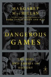 book Dangerous Games: The Uses and Abuses of History