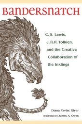 book Bandersnatch: C.S. Lewis, J.R.R. Tolkien and the Creative Collaboration of the Inklings