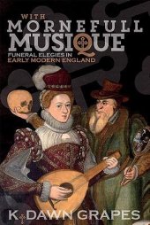 book With Mornefull Musique: Funeral Elegies in Early Modern England