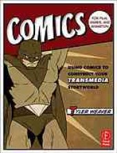 book Comics for film, games, and animation : using comics to construct your transmedia storyworld