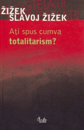 book Ați spus cumva totalitarism?