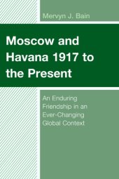 book Moscow and Havana 1917 to the Present: An Enduring Friendship in an Ever-Changing Global Context