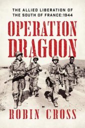 book Operation Dragoon: The Allied Liberation of the South of France: 1944