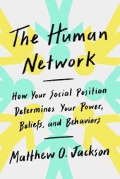 book The Human Network: How Your Social Position Determines Your Power, Beliefs, and Behaviors