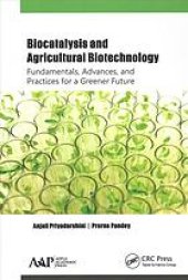 book Biocatalysis and agricultural biotechnology : fundamentals, advances, and practices for a greener future