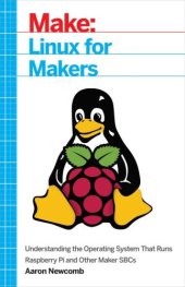 book Linux for Makers: Understanding the Operating System That Runs Raspberry Pi and Other Maker SBCs