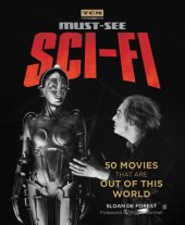 book Must-See Sci-Fi: 50 Movies That Are Out of This World