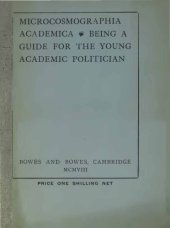 book Microcosmographia Academica: Being a Guide for the Young Academic Politician