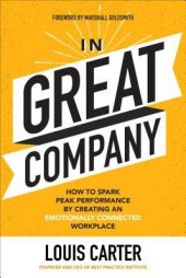 book In Great Company: How to Spark Peak Performance by Creating an Emotionally Connected Workplace