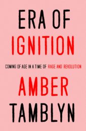 book Era of Ignition: Coming of Age in a Time of Rage and Revolution