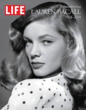 book LIFE Remembering Lauren Bacall, 1924–2014