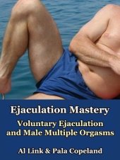 book Ejaculation Mastery: Voluntary Ejaculation and Male Multiple Orgasms