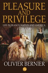 book Pleasure and Privilege: Life in France, Naples, and America, 1770-1790