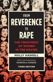 book From Reverence to Rape: The Treatment of Women in the Movies