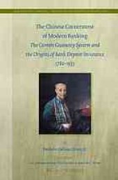 book The Chinese cornerstone of modern banking : the Canton guaranty system and the origins of bank deposit insurance 1780-1933