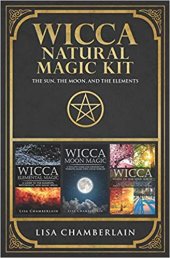 book Wicca Natural Magic Kit: The Sun, The Moon, and The Elements: Elemental Magic, Moon Magic, and Wheel of the Year Magic