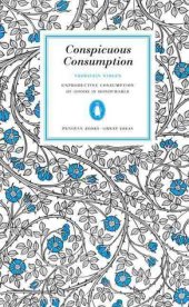 book Conspicuous Consumption: Unproduction Consumption of Goods Is Honourable