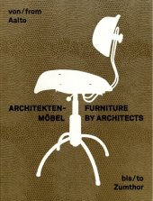 book Architektenmöbel: Von Aalto bis Zumthor = Furniture by Architects: From Aalto to Zumthor