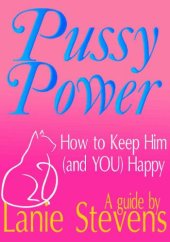 book Pussy Power - How to Keep Him (and YOU) Happy