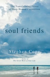 book Soul Friends: The Transforming Power of Deep Human Connection