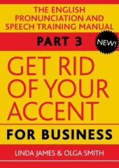 book Get Rid of Your Accent for Business, Part 3 The English Pronunciation and Speech Training Manual