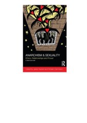 book Anarchism and Sexuality: Ethics, Relationships and Power