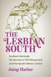 book The Lesbian South: Southern Feminists, the Women in Print Movement, and the Queer Literary Canon