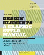 book Design Elements: A Graphic Style Manual: Understanding the Rules and Knowing When to Break Them, 2nd Edition