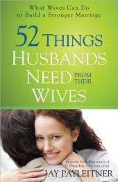 book 52 Things Husbands Need from Their Wives: What Wives Can Do to Build a Stronger Marriage