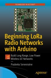 book Beginning LoRa Radio Networks with Arduino: Build Long Range, Low Power Wireless IoT Networks