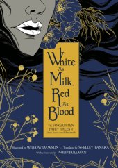 book White as Milk, Red as Blood: The Forgotten Fairy Tales of Franz Xaver von Schönwerth