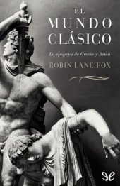 book El mundo clásico. La epopeya de Grecia y Roma.