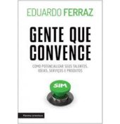 book Gente que convence: como potencializar seus talentos, ideias, serviços e produtos