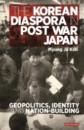 book The Korean Diaspora in Post War Japan: Geopolitics, Identity and Nation-Building