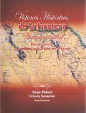 book Visiones históricas de la frontera. Cruce de caminos. Revoluciones y cambios culturales en México.