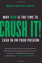 book Crush It! Why Now is the Time to Cash in on your Passion