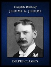 book Complete Works of Jerome K. Jerome