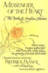 book Messenger of the Heart: The Book of Angelus Silesius with Observations by the Ancient Zen Masters