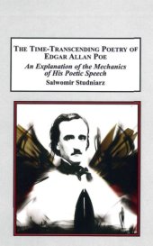 book The Time Transcending Poetry Of Edgar Allan Poe: An Explanation of the mechanics of his poetic speech