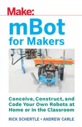 book mBot for Makers: Conceive, Construct, and Code Your Own Robots at Home or in the Classroom