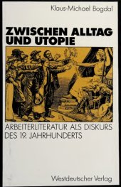 book Zwischen Alltag und Utopie. Arbeiterliteratur als Diskurs des 19. Jahrhunderts