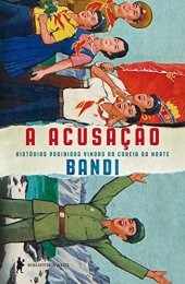 book A acusação: histórias proibidas vindas da Coreia do Norte