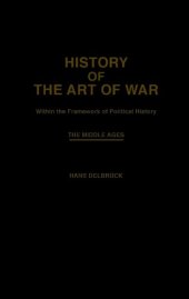 book History of the Art of War: Within the Framework of Political History. Vol. 3. The Middle Ages