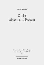 book Christ Absent and Present: A Study in Pauline Christology