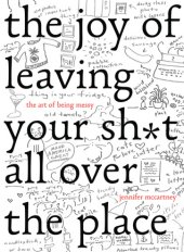 book The Joy of Leaving Your Sh*t All Over the Place: The Art of Being Messy