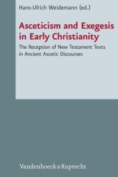 book Asceticism and Exegesis in Early Christianity: Reception and Use of New Testament Texts in Ancient Christian Ascetic Discourses